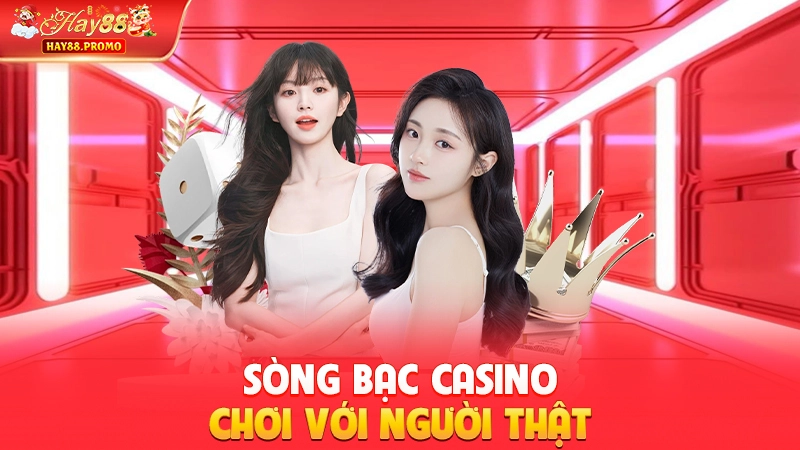 Sòng bạc Casino chơi với người thật
