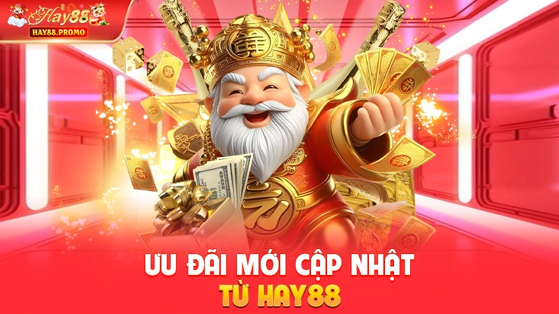 Ưu đãi mới cập nhật từ Hay88