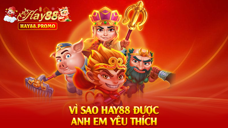 Vì Sao Hay88 Được Anh Em Yêu Thích