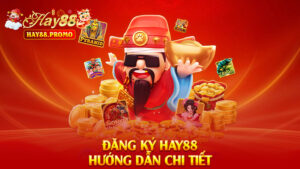 Đăng Ký Hay88 – Nhanh Gọn Lẹ Như Ăn Bát Phở Sáng