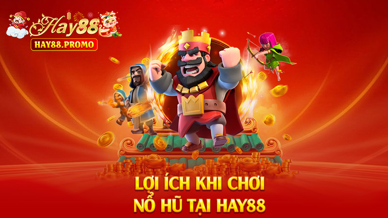 Lợi Ích Khi Chơi Nổ Hũ