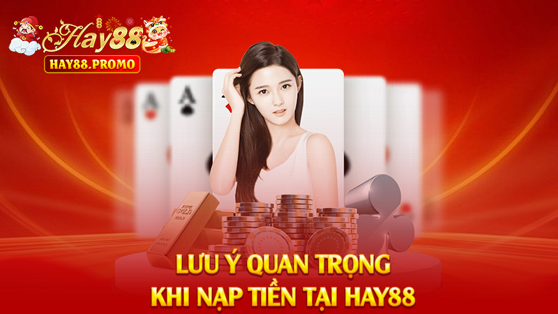 Lưu Ý Khi Nạp Tại Hay88