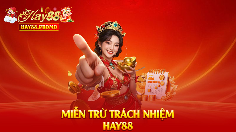 Miễn Trừ Trách Nhiệm Hay88 – Nói Rõ Cho Vuông