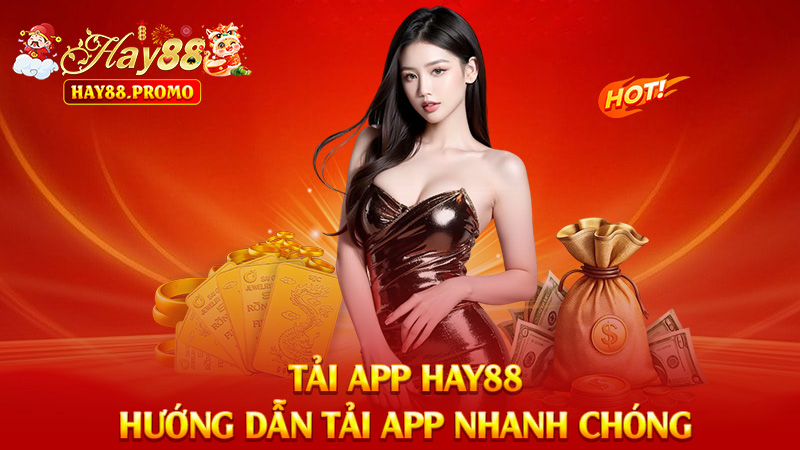 Tải App Hay88 – Cài Nhanh Như Gió, Chơi Vui Hết Sảy